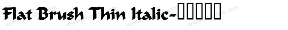 Flat Brush Thin Italic字体转换
